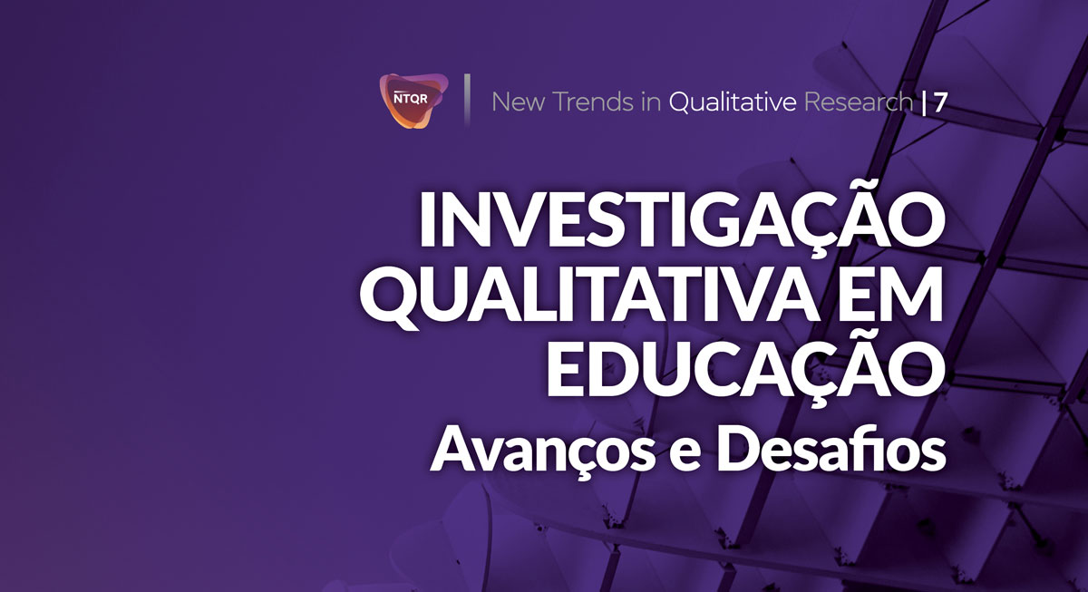 New Trends in Qualitative Research Vol. 7 (2021): Investigação Qualitativa em Educação: avanços e desafios